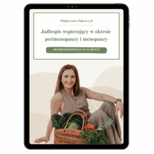 dieta w menopauzie, co jeść podczas menopauzy, dieta a menopauza